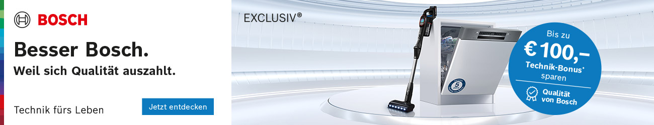 Bosch EXCLUSIV Technik-Bonus. Sichern Sie sich jetzt bis zu 100€ Technik-Bonus*
